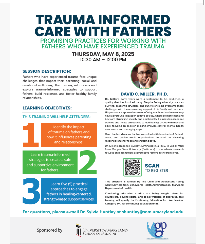 A photo of David C. Miller, Ph.D., is included along with a biographical description of his work and expertise in addressing the impact of trauma and adversity on fathers and families. A QR code is provided to 'Scan To Register'. The flyer indicates that continuing education credits are being offered for counselors, psychologists, and social workers. Contact information is provided for Dr. Sylvia Huntley at shuntley@som.umaryland.edu for questions. The flyer is sponsored by the University of Maryland School of Medicine and the Global Partners for Fathers and Families. Logos for both organizations are displayed at the bottom.